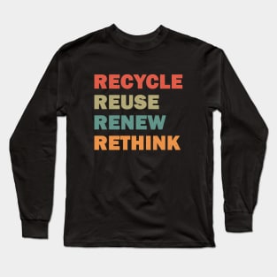 Recycle Reuse Renew Rethink Long Sleeve T-Shirt